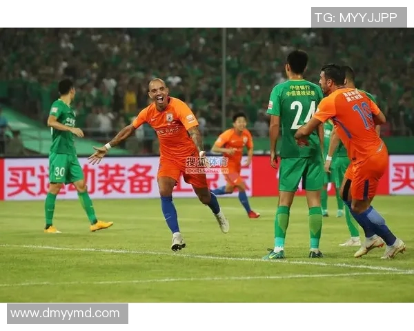 国安鲁能激战正酣进球瞬间回顾与精彩时刻分析