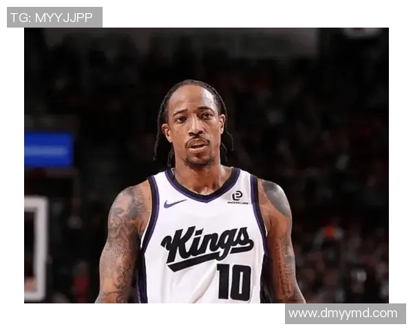 德马尔德罗赞的篮球之路：从潜力新星到全明星巨星的蜕变历程